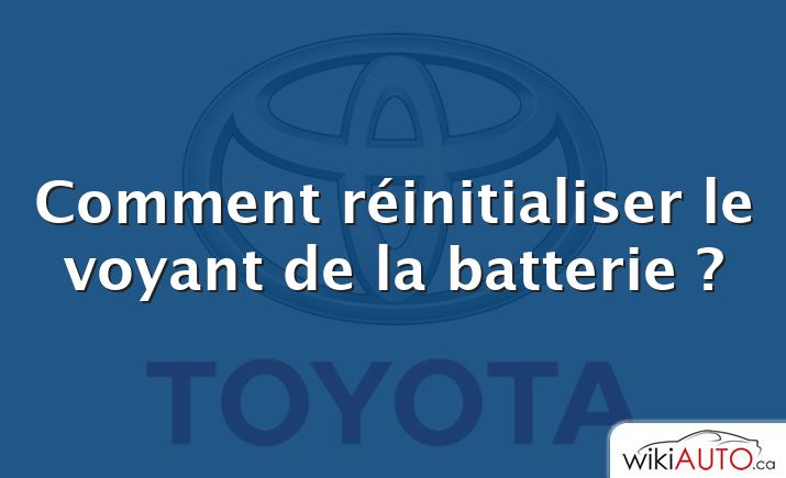 Comment réinitialiser le voyant de la batterie ?